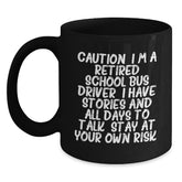 School Bus Driver Humor, Funny Mug Gifts from Friends for Retired School Bus Driver, Black 11oz/15oz Coffee Mug - Stay At Your Own Risk! - Main